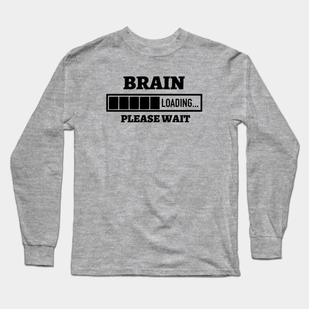 Brain Loading Please Wait Long Sleeve T-Shirt by Kylie Paul